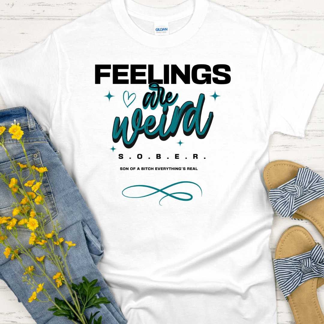 Recovery T-Shirt | Inspiring Sobriety |  Feelings Are Weird