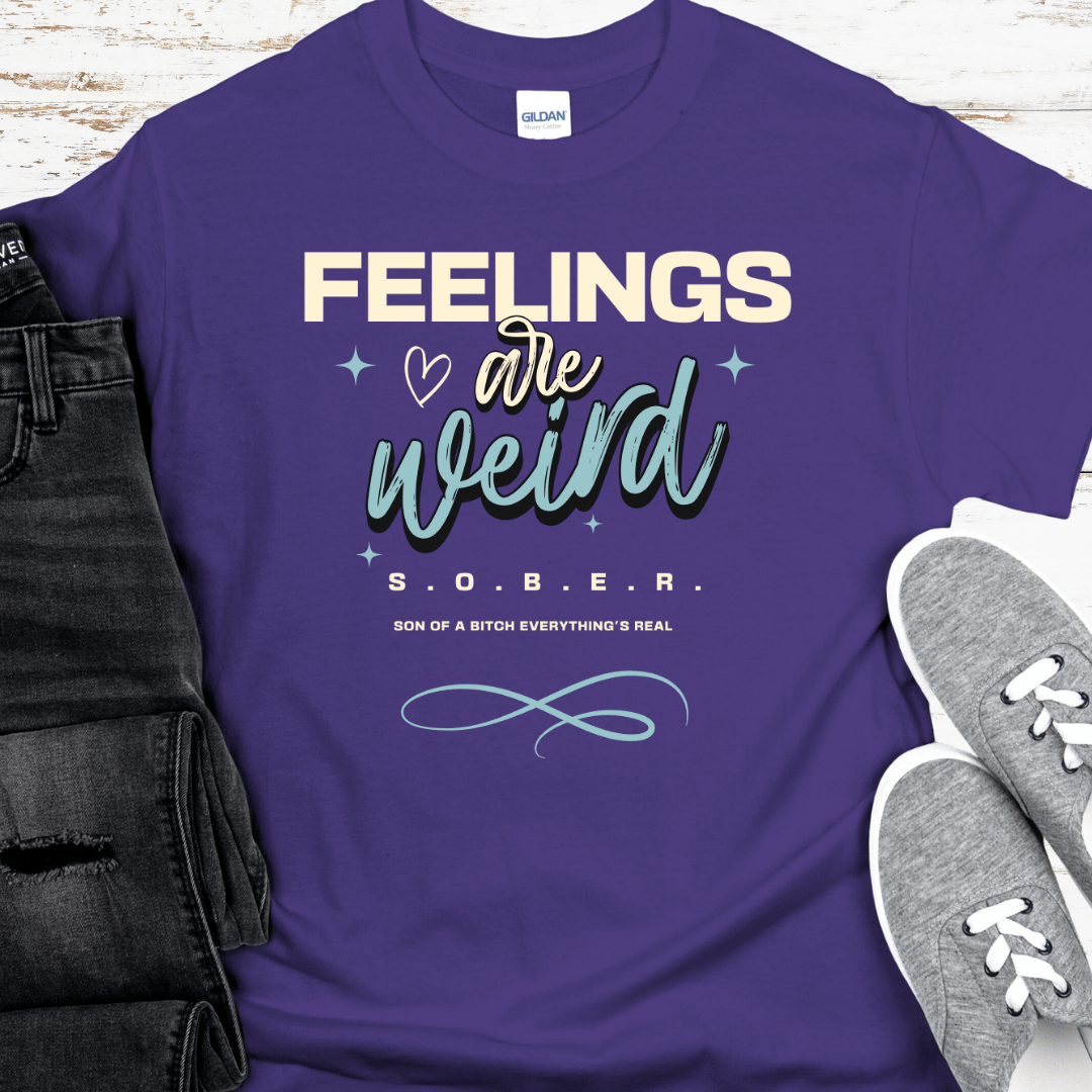 Recovery T-Shirt | Inspiring Sobriety |  Feelings Are Weird