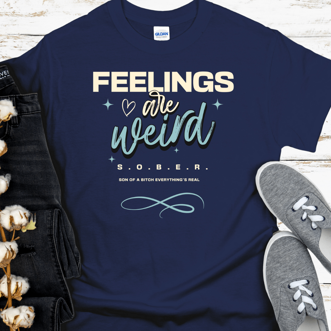 Recovery T-Shirt | Inspiring Sobriety |  Feelings Are Weird