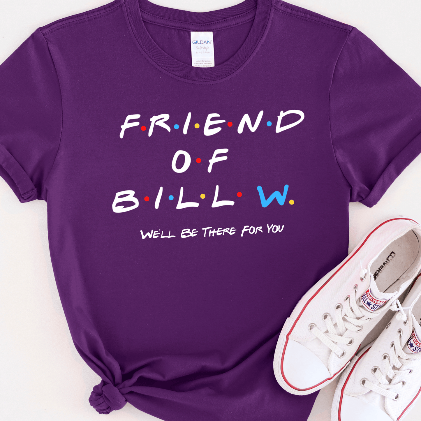 Recovery T-Shirt | Inspiring Sobriety | Friend of Bill "We'll Be There For You"