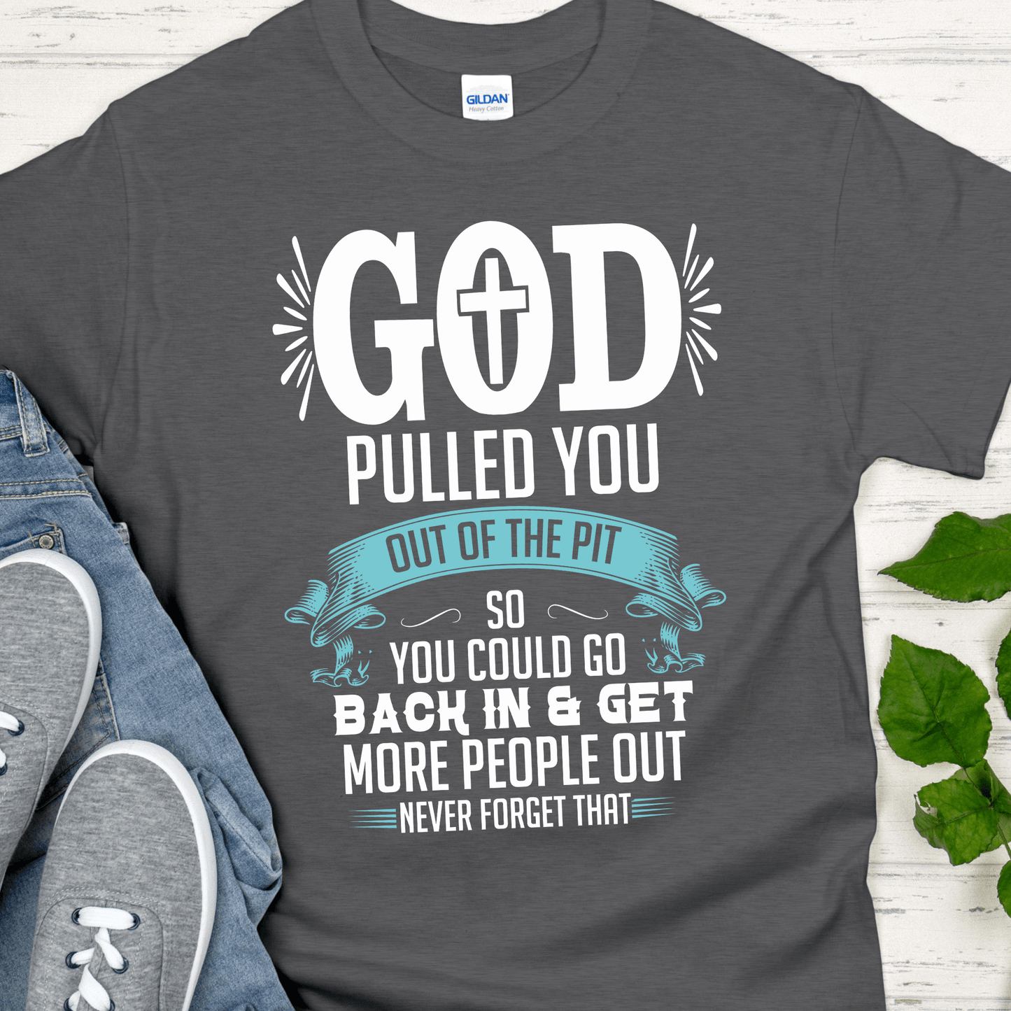 Recovery T-Shirt | Inspiring Sobriety |  God Pulled You Out of The Pit
