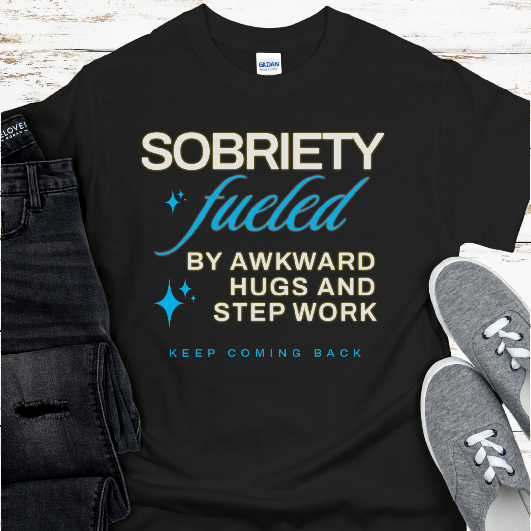 Recovery T-Shirt | Inspiring Sobriety |  Sobriety Fueled By