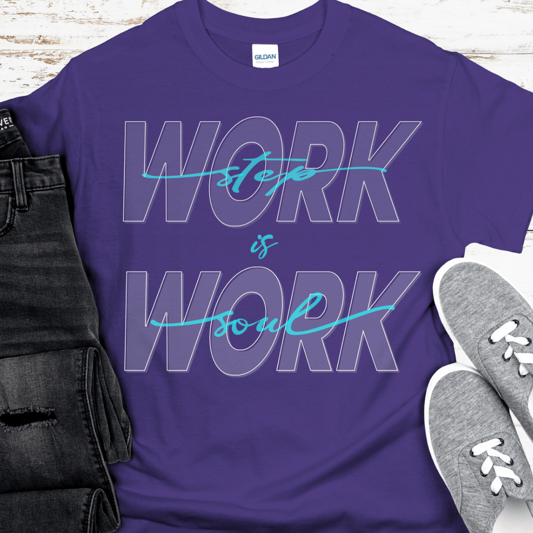 Recovery T-Shirt | Inspiring Sobriety |  Step Work is Soul Work