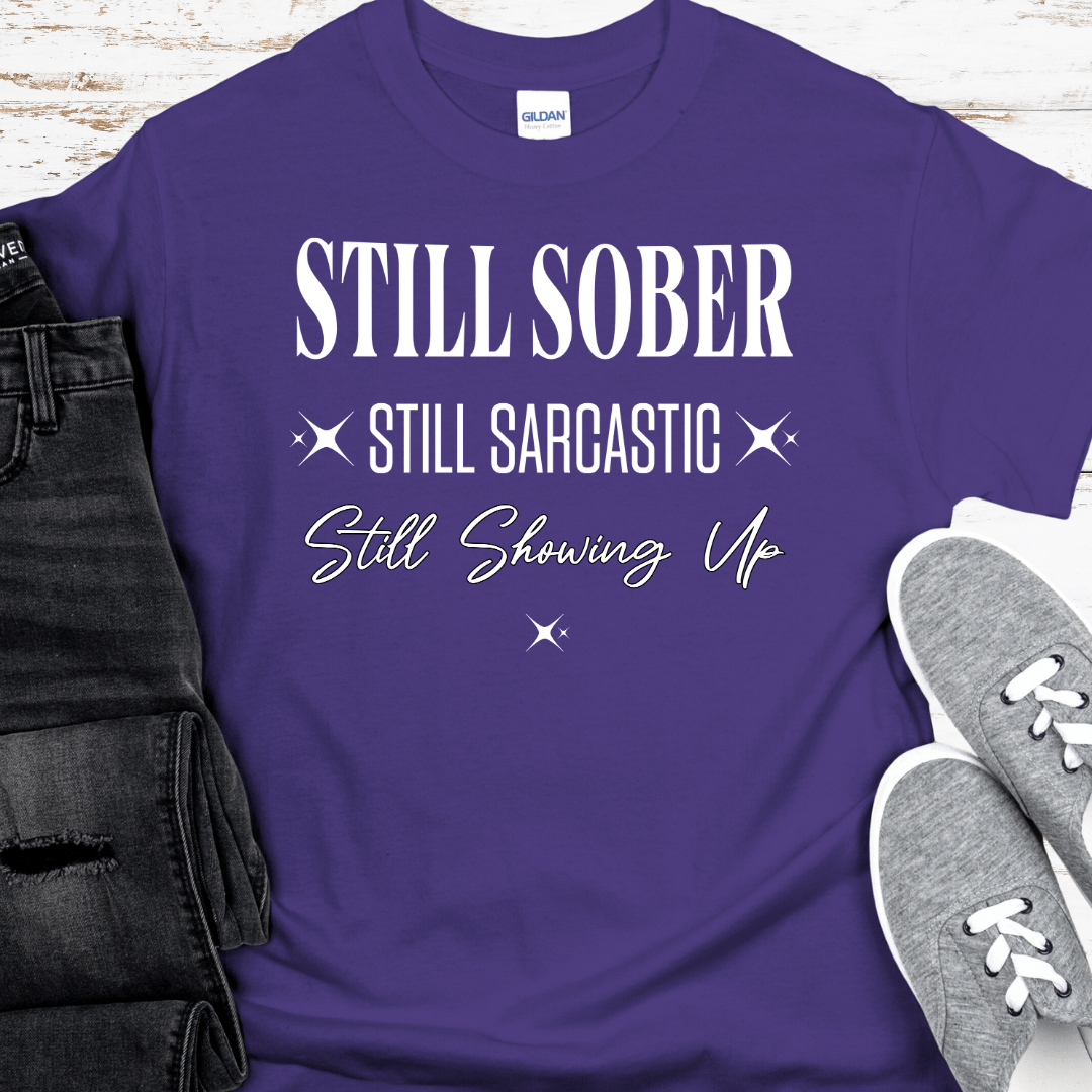 Recovery T-Shirt | Inspiring Sobriety |  Still Showing Up