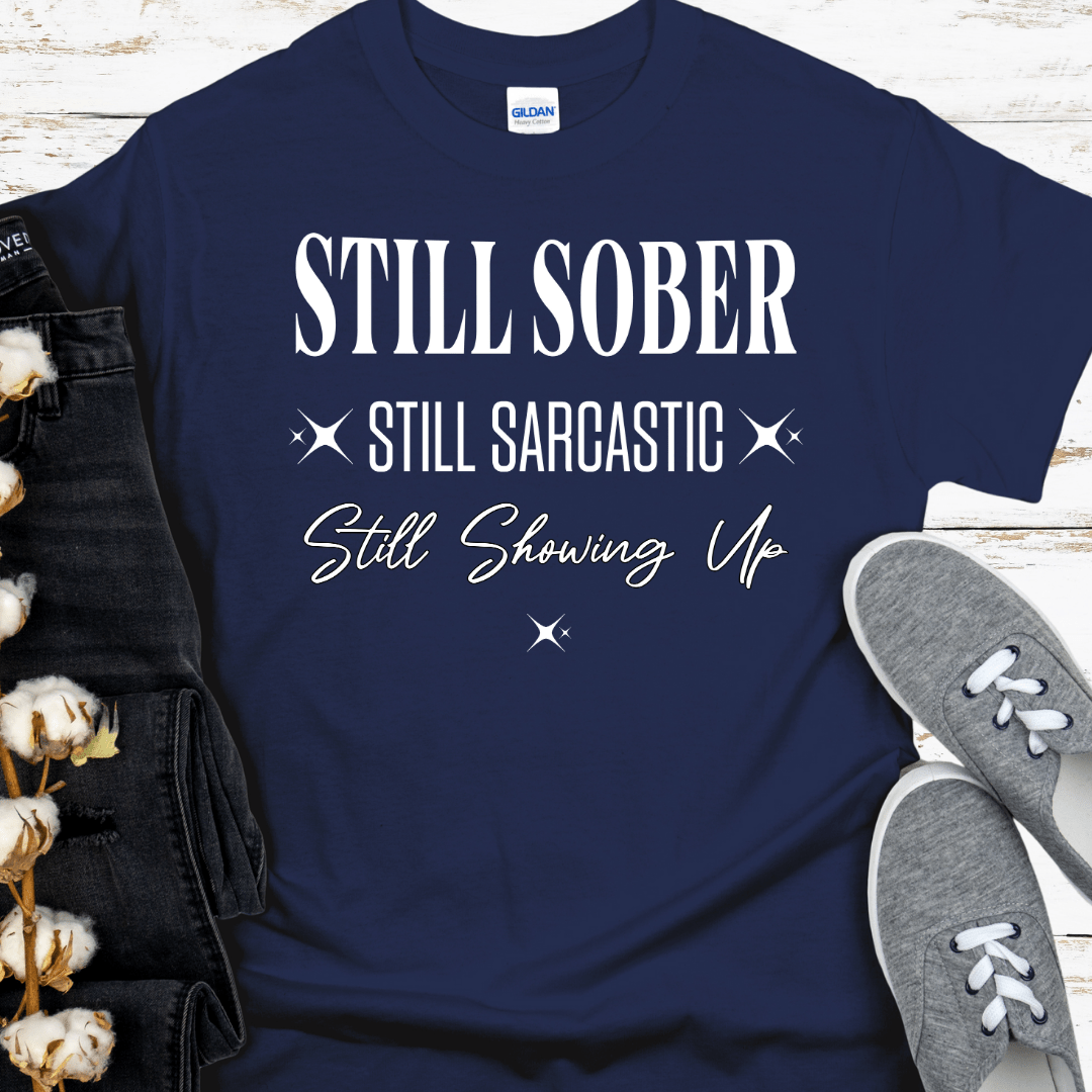 Recovery T-Shirt | Inspiring Sobriety |  Still Showing Up