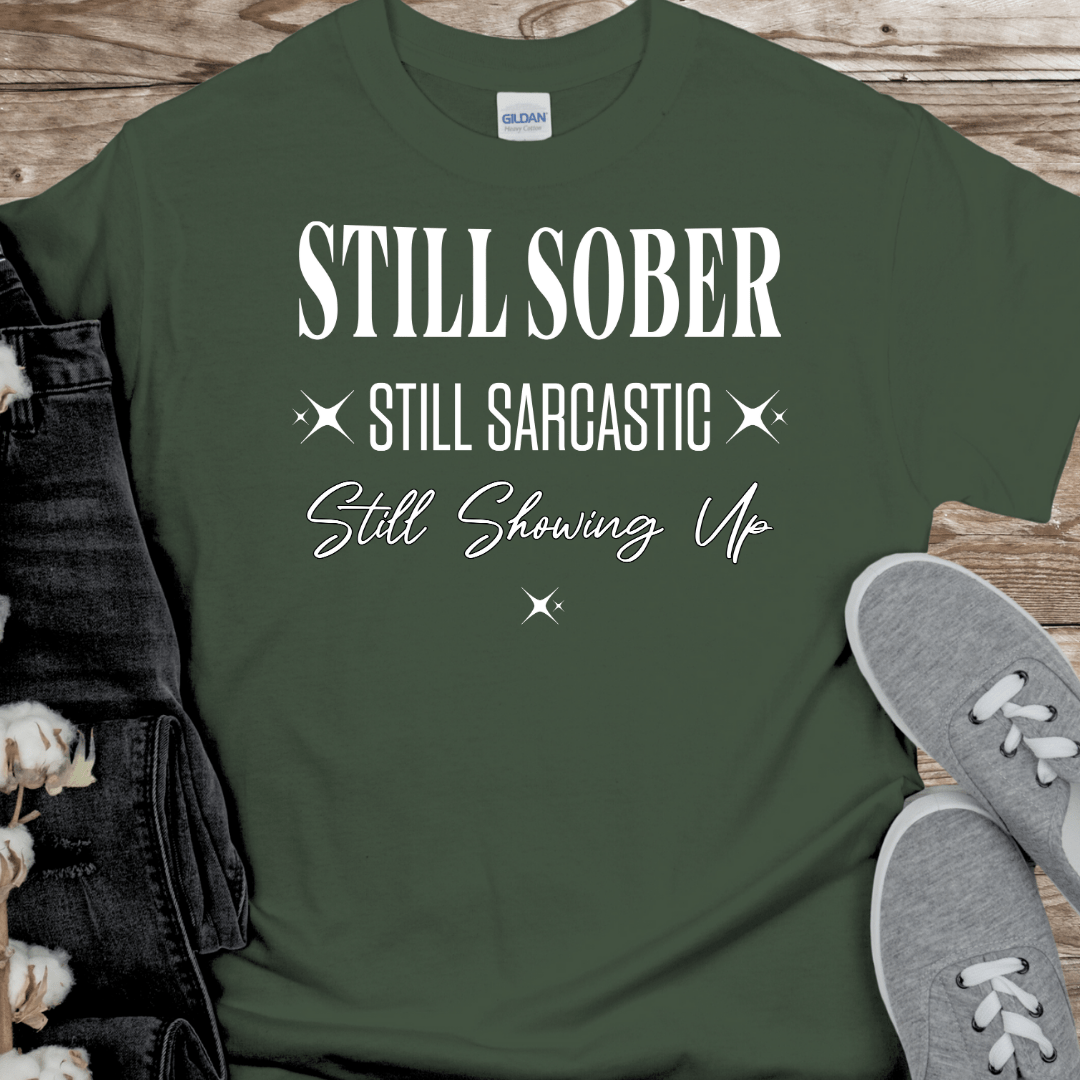 Recovery T-Shirt | Inspiring Sobriety |  Still Showing Up