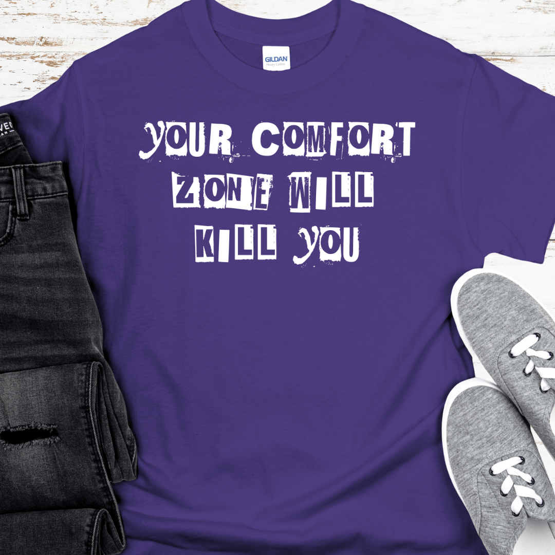 Recovery T-Shirt | Inspiring Sobriety |  Your Comfort Zone Will Kill You