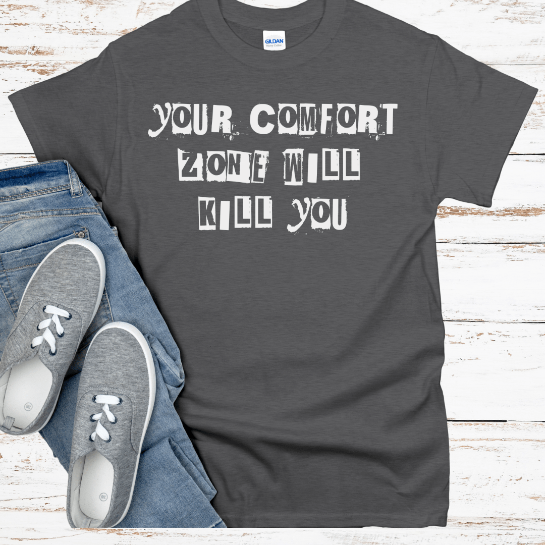 Recovery T-Shirt | Inspiring Sobriety |  Your Comfort Zone Will Kill You