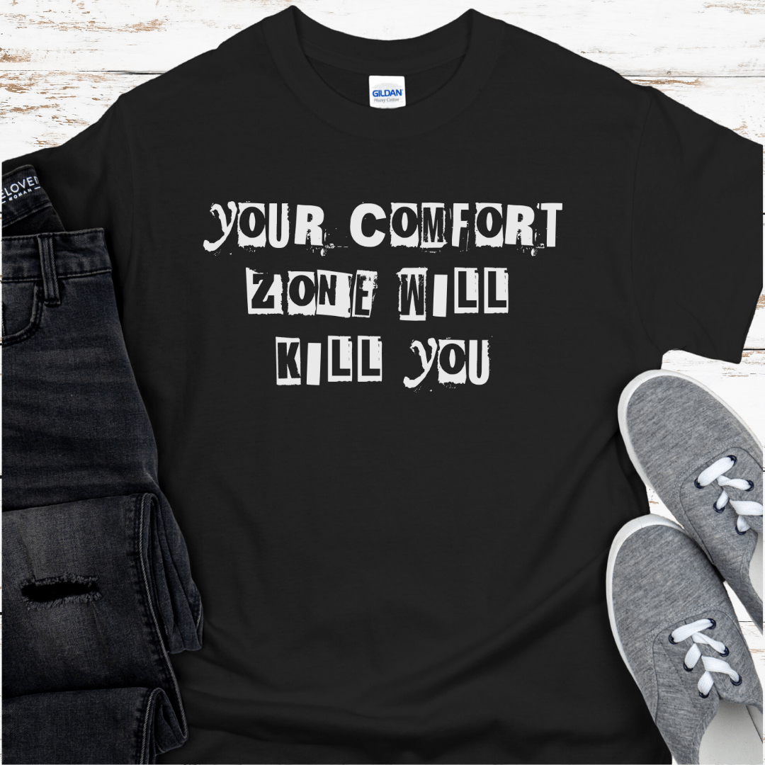 Recovery T-Shirt | Inspiring Sobriety |  Your Comfort Zone Will Kill You