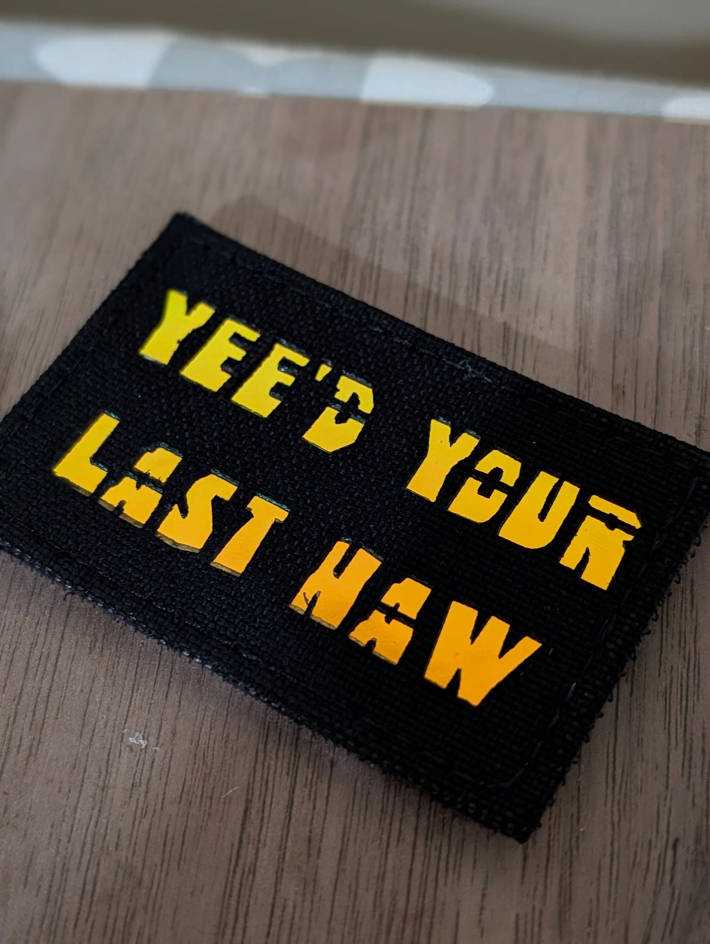 Yee'd Your Last Haw - Laser Cut Patch 3x2in