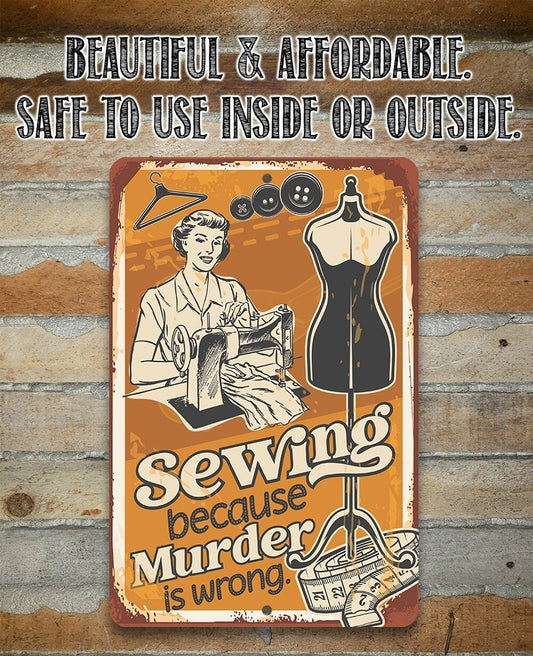 Sewing Because Murder is Wrong - Metal Sign