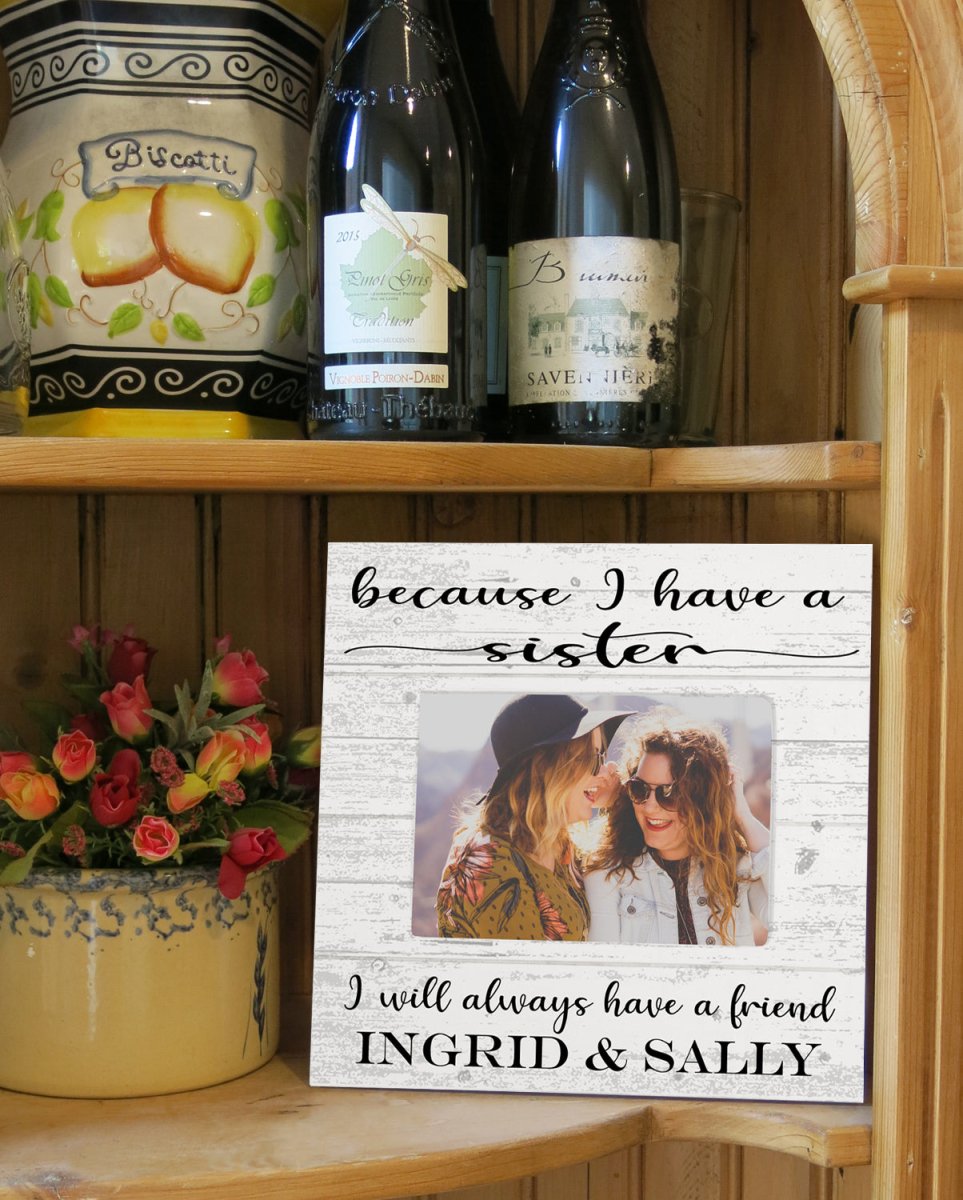 Sister Photo Frame with Picture Printed on Solid Wood - Because I Have A Sister, I Will Always Have A Friend