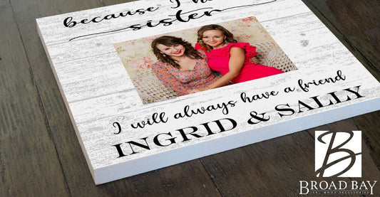 Sister Photo Frame with Picture Printed on Solid Wood - Because I Have A Sister, I Will Always Have A Friend