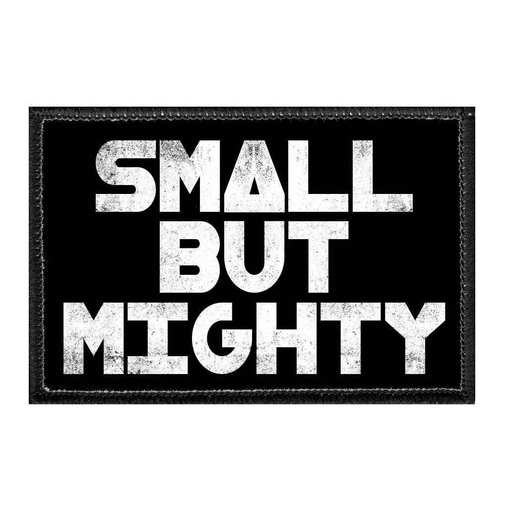 Small But Mighty - Removable Patch