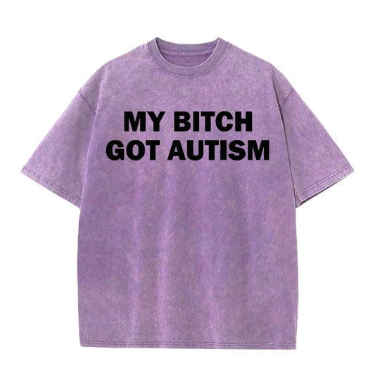 Solid Color My Bitch Got Autism Short Sleeve T-shirt