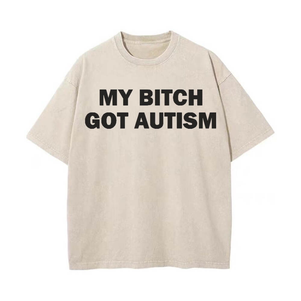 Solid Color My Bitch Got Autism Short Sleeve T-shirt