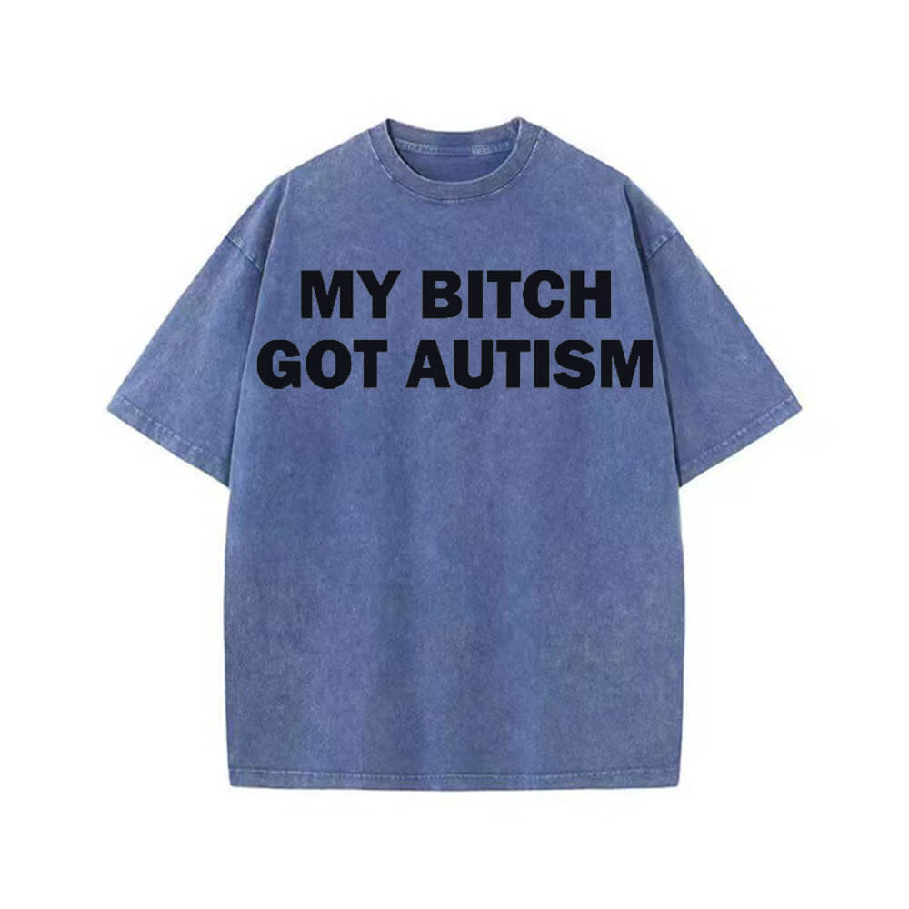 Solid Color My Bitch Got Autism Short Sleeve T-shirt