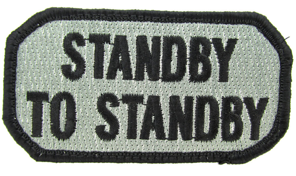 STANDBY TO STANDBY Morale Patch - Various Colors Closeout Buy Now and Save !