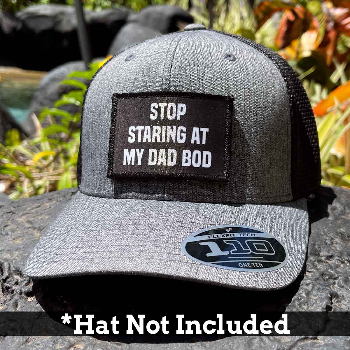 Stop Staring At my Dad Bod - Removable Patch