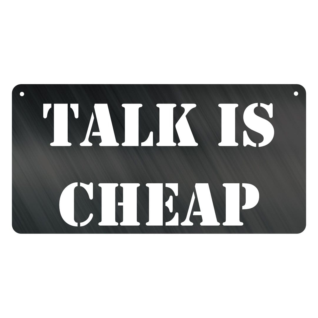 Talk Is Cheap