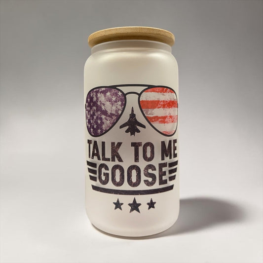 Talk to Me Goose – Legendary 16oz Frosted Glass
