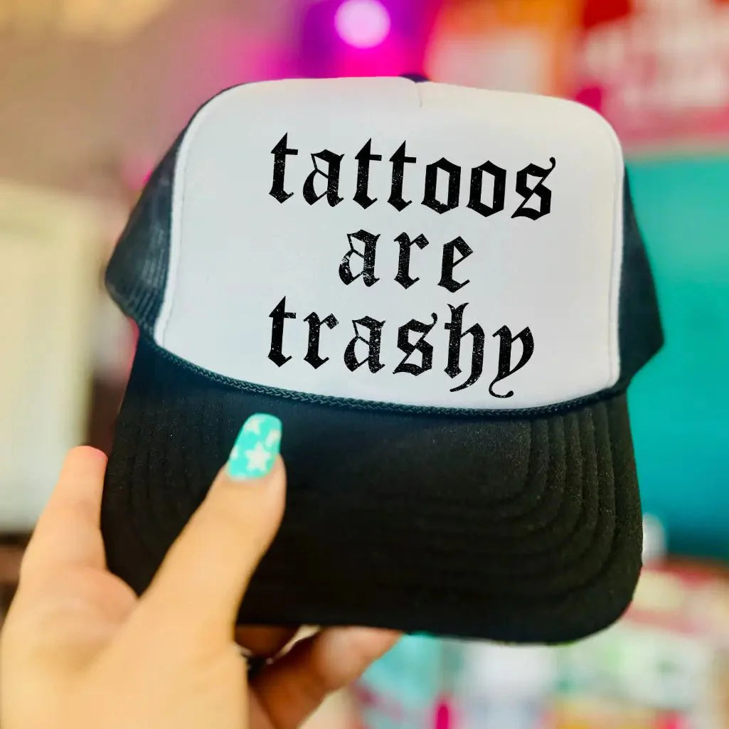 Tattoos Are Trashy Trucker Hat