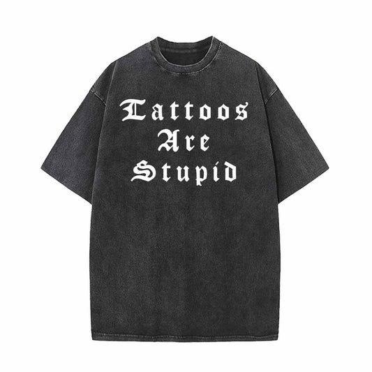 Tattoos Are Stupid English Letters Design T-shirt