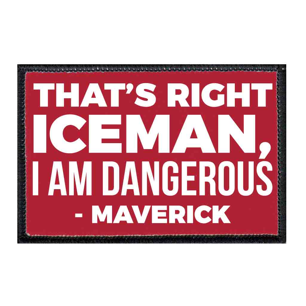 That's Right Iceman, I am Dangerous - Maverick - Red - Patch