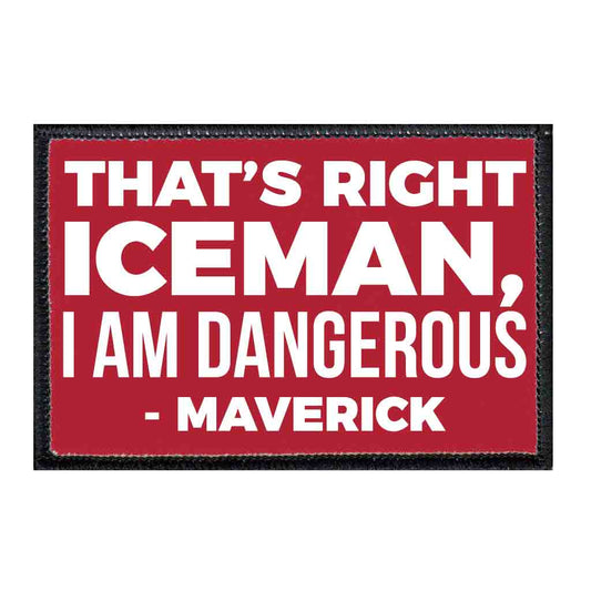 That's Right Iceman, I am Dangerous - Maverick - Red - Patch