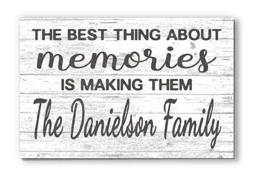 The Best Thing About Memories Is Making Them Sign Personalized Family Name