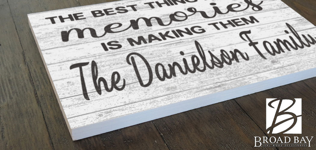 The Best Thing About Memories Is Making Them Sign Personalized Family Name
