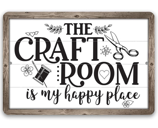 The Craft Room is My Happy Place - Metal Sign