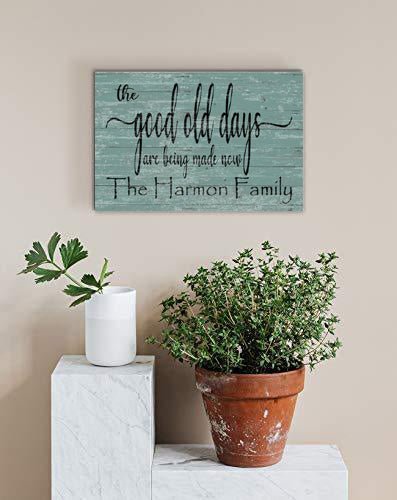 The Good Old Days Are Being Made Now Sign Custom Family Name Decoration