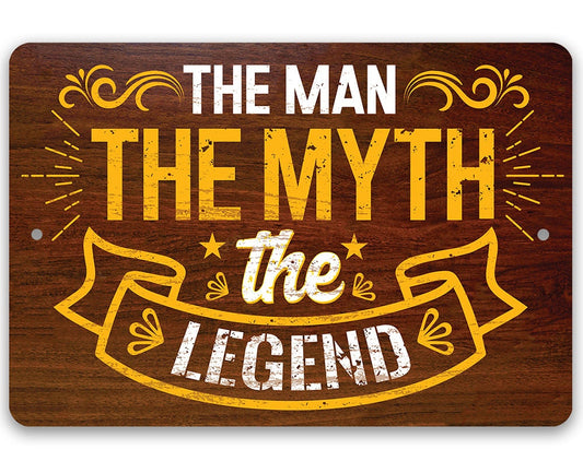 The Man The Myth The Legend - Metal Sign