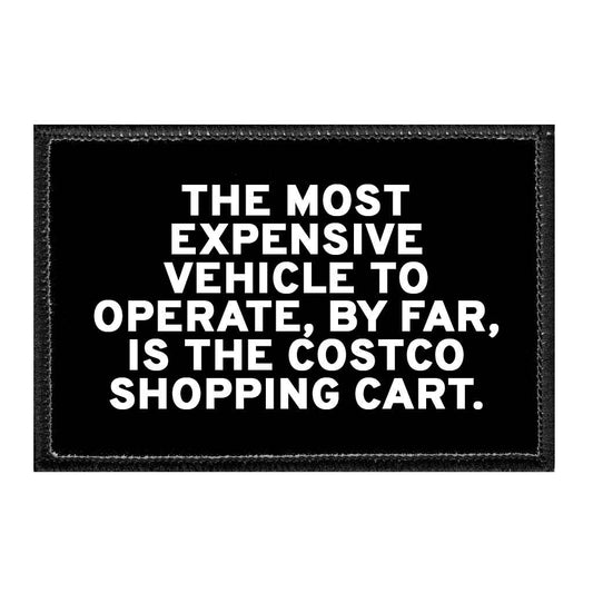 The Most Expensive Vehicle To Operate, By Far, Is The Costco Shopping Cart. - Removable Patch