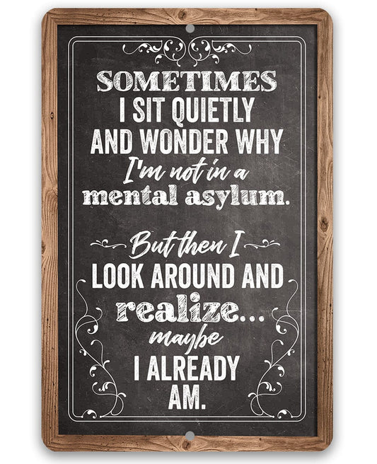 Sometimes I Sit Quietly and Wonder - Metal Sign