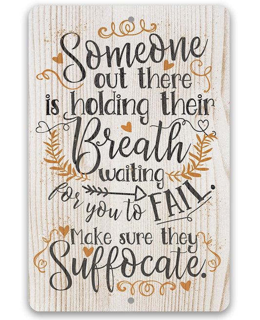 Someone Out There is Holding Their Breath - Metal Sign