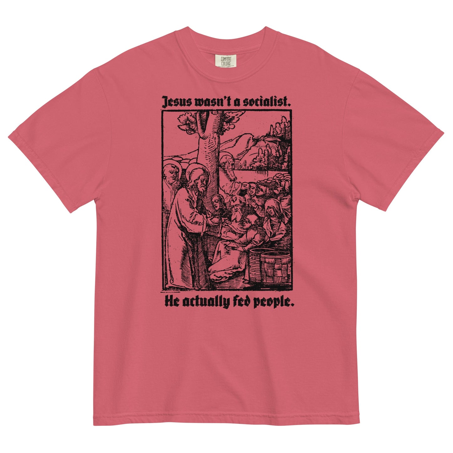 Jesus Wasn't a Socialist Garment-dyed Heavyweight T-Shirt