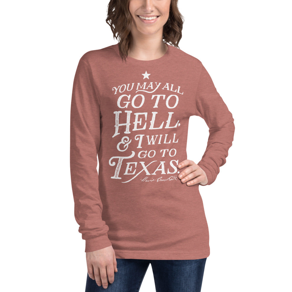 You May All Go To Hell and I Will Go To Texas Davy Crockett Quote Long Sleeve T-Shirt