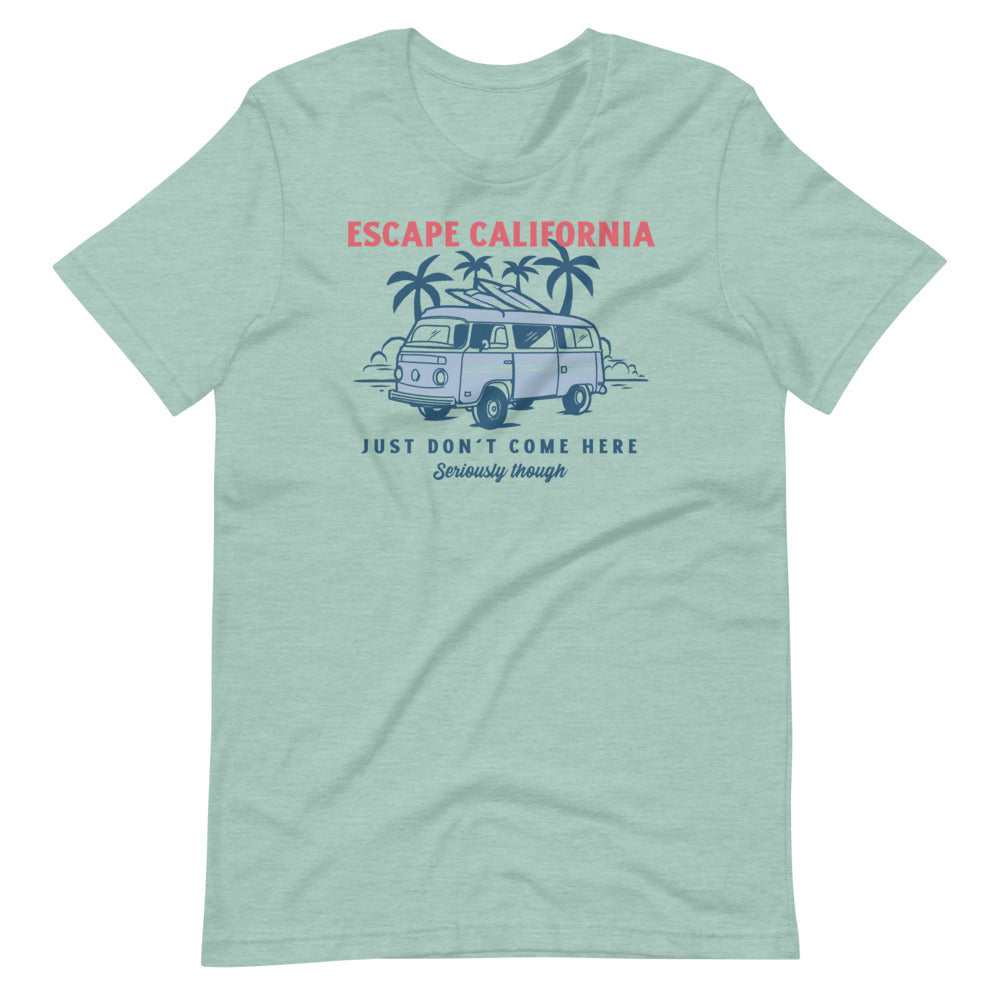 Escape California Just Don't Come Here Short-Sleeve Unisex T-Shirt