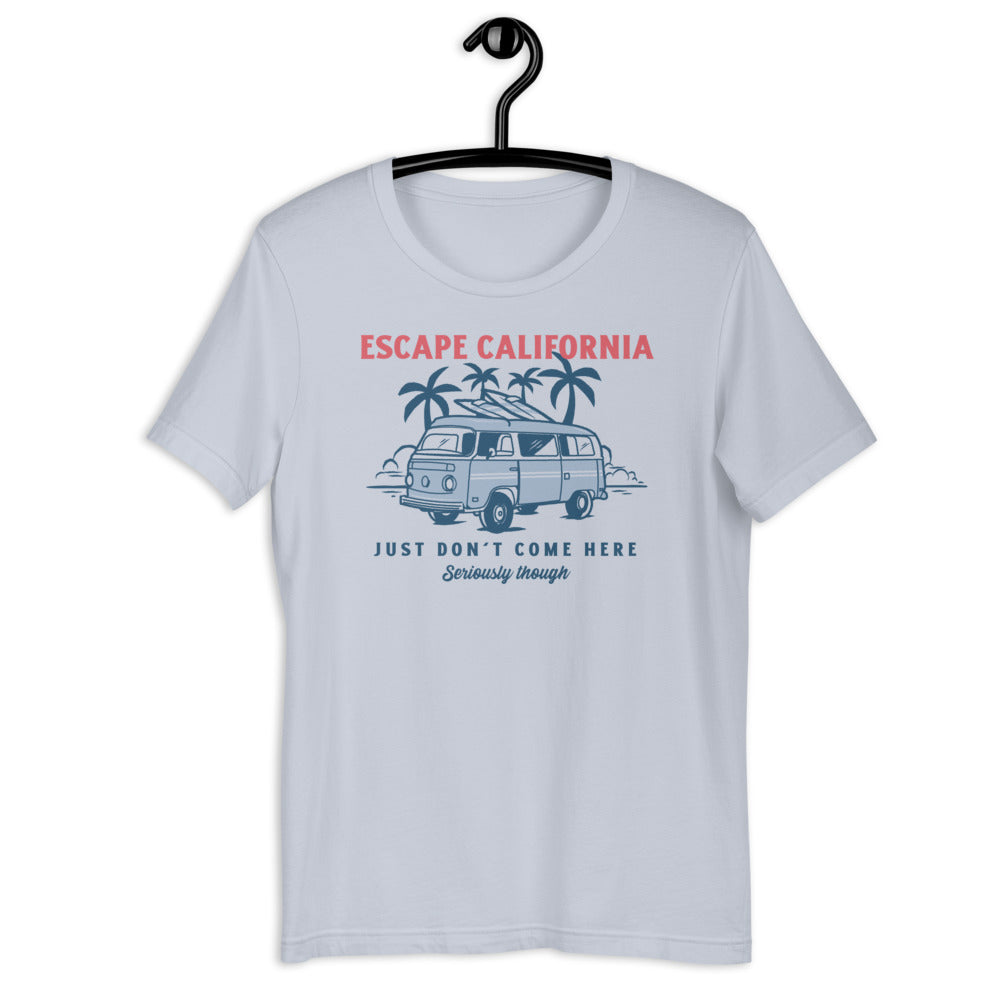 Escape California Just Don't Come Here Short-Sleeve Unisex T-Shirt