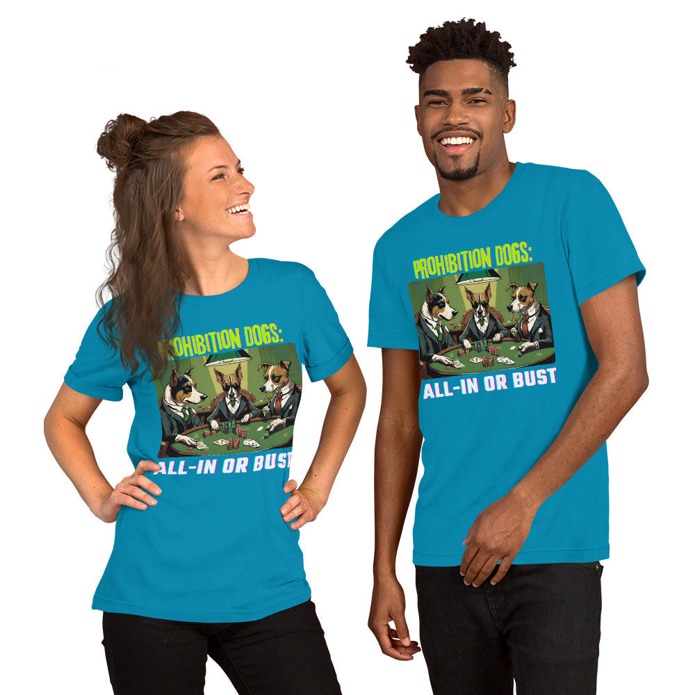 Prohibition Dogs: All-In or Bust T-shirt, Unisex