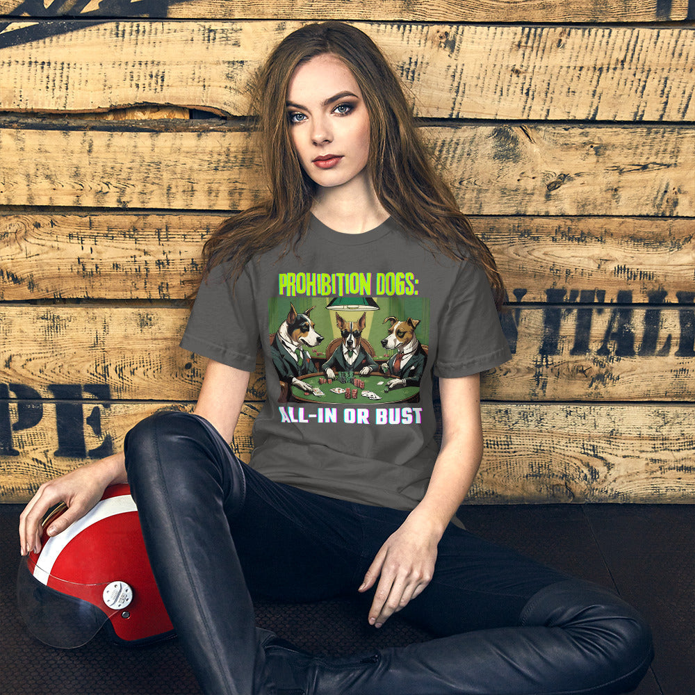 Prohibition Dogs: All-In or Bust T-shirt, Unisex