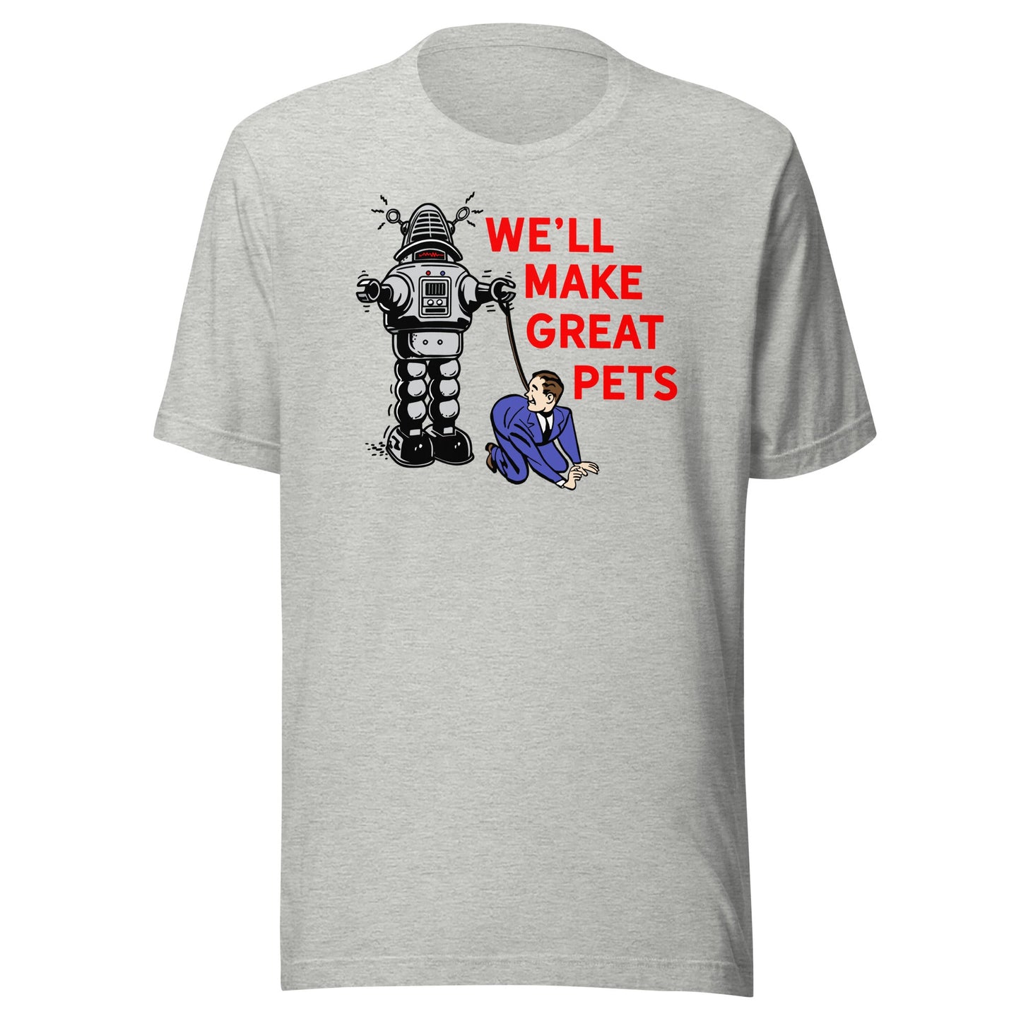 We'll Make Great Pets T-Shirt
