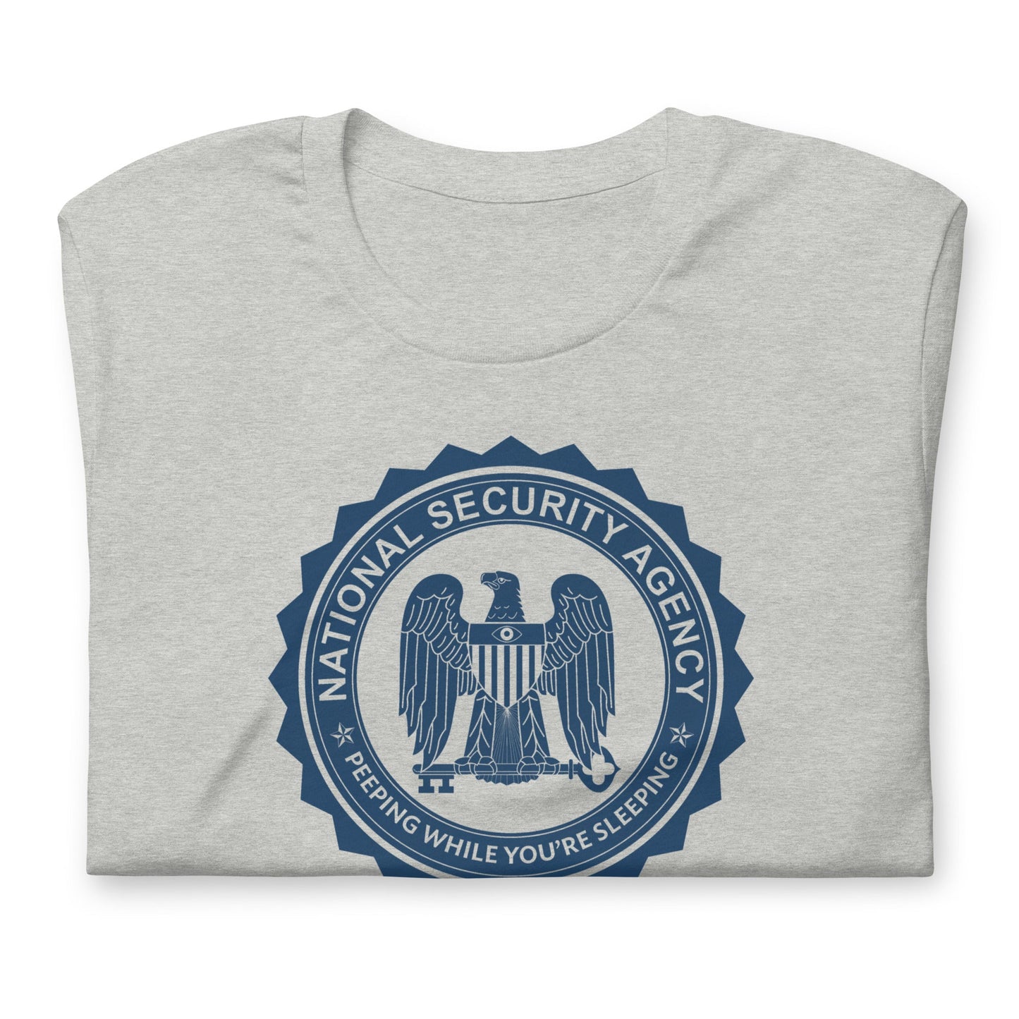 The NSA: The Only Part of Government That Actually Listens T-Shirt