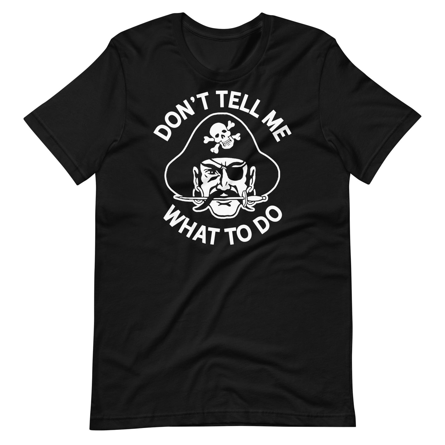 Don't Tell Me What To Do Pirate Graphic Tee