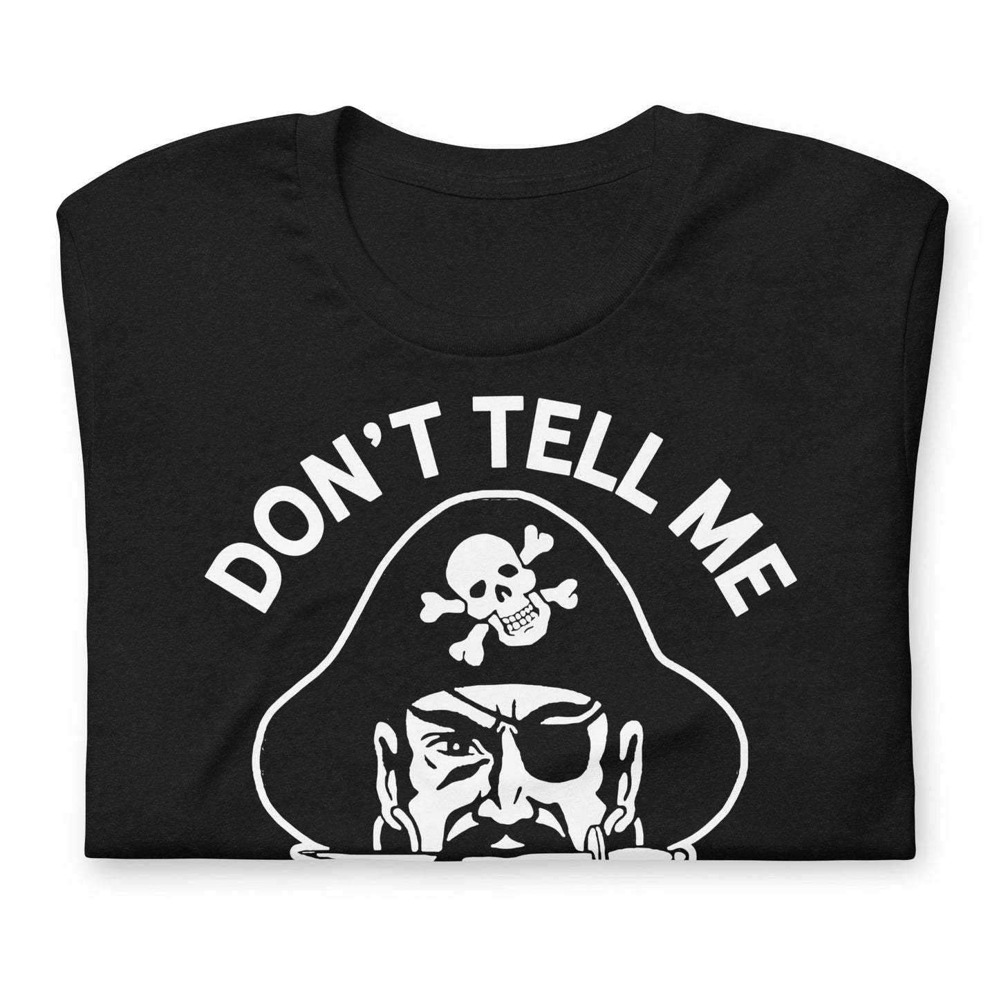 Don't Tell Me What To Do Pirate Graphic Tee
