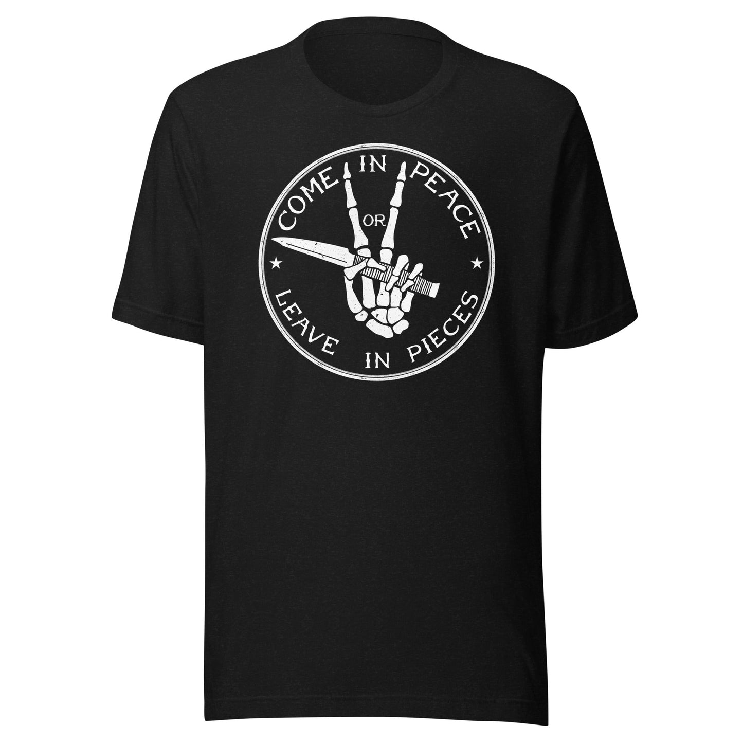 Come In Peace Or Leave In Pieces T-Shirt