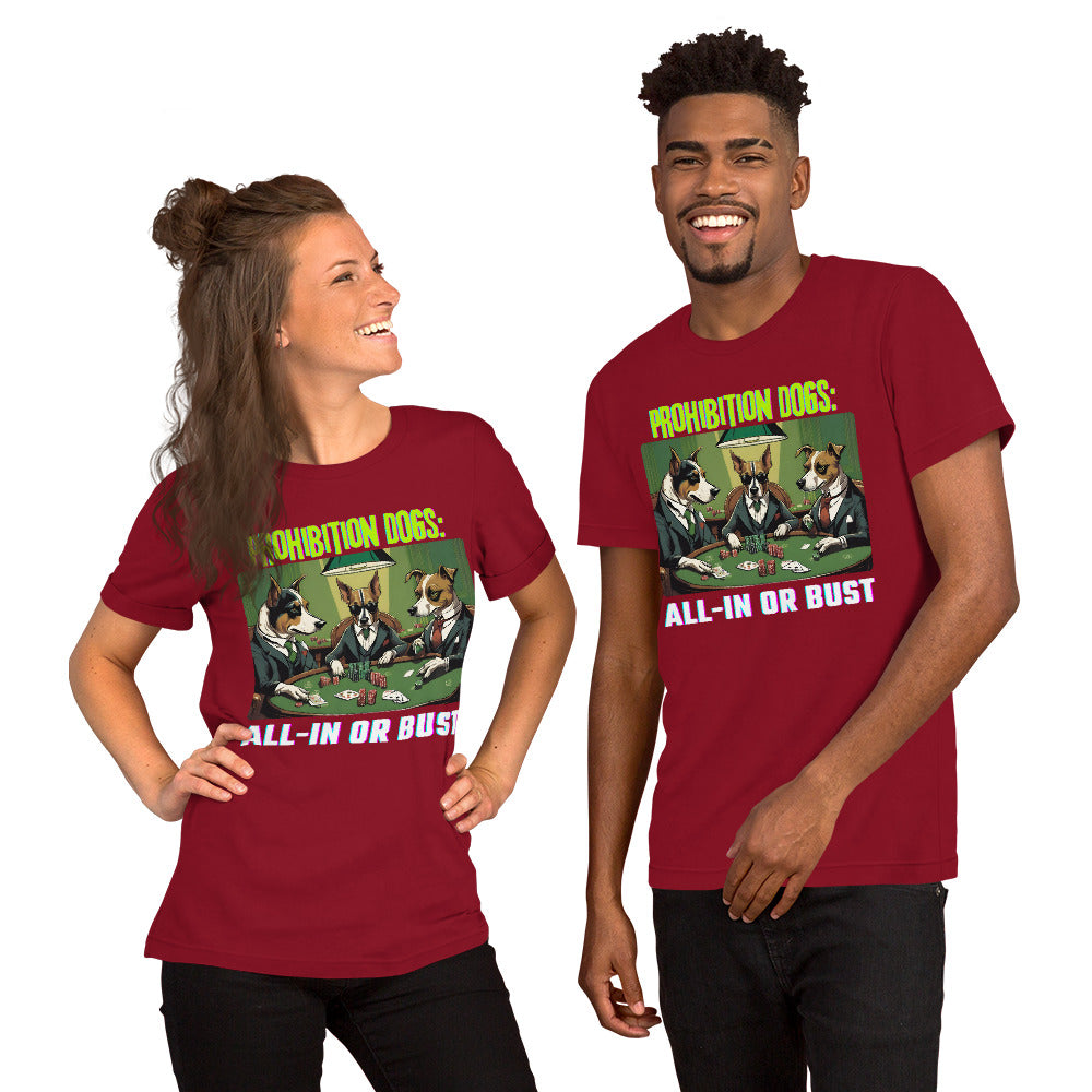 Prohibition Dogs: All-In or Bust T-shirt, Unisex