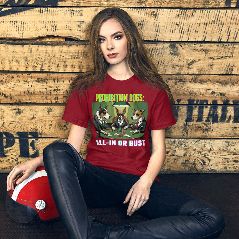 Prohibition Dogs: All-In or Bust T-shirt, Unisex